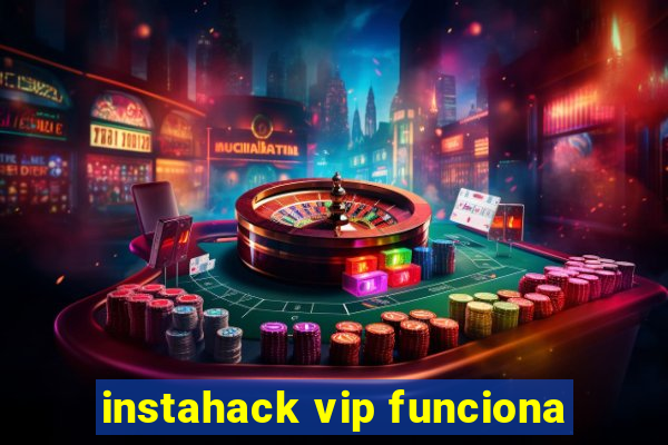 instahack vip funciona